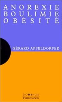 Couverture du livre Anorexie, boulimie, obésité - Gerard Apfeldorfer