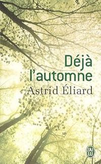 Astrid Eliard - Déjà l’automne