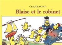 Claude Ponti - Blaise et le robinet