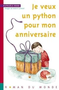 Couverture du livre Je veux un python pour mon anniversaire - Raphale Frier