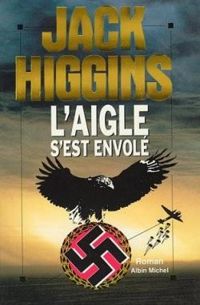 Couverture du livre L'Aigle s'est envolé - Jack Higgins