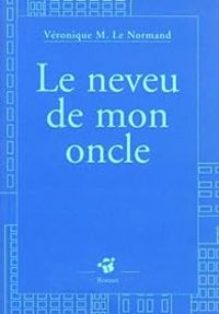 Couverture du livre Le neveu de mon oncle - Veronique M Le Normand