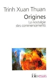 Trinh Xuan Thuan - Origines: La nostalgie des commencements