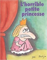 Couverture du livre L'Horrible Petite Princesse  - Nadja 