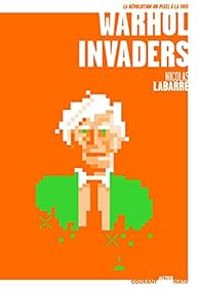 Couverture du livre Warhol Invaders - Nicolas Labarre