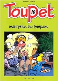 Couverture du livre Toupet martyrise les tympans - Christian Godard - Albert Blesteau