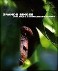 Cyril Ruoso - Emmanuelle Grundmann - Grands singes