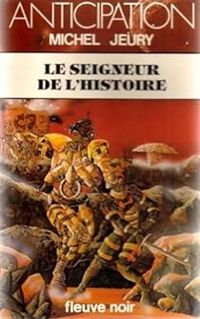 Michel Jeury - Le seigneur de l'histoire