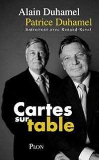 Couverture du livre Cartes sur table - Alain Duhamel - Renaud Revel - Michel Poniatowski - Patrice Duhamel