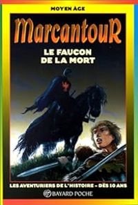 Couverture du livre Marcantour : Le faucon de la mort - Claude Merle - Laure Mistral - Thierry Segur