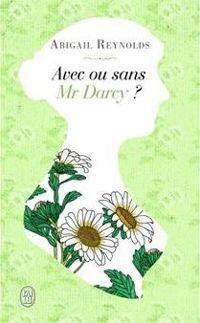 Abigail Reynolds - Avec ou sans Mr Darcy ?