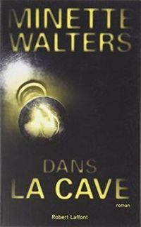 Couverture du livre Dans la cave - Minette Walters