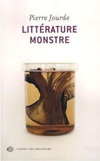 Pierre Jourde - Littérature monstre 