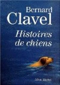 Couverture du livre Histoires de chiens - Bernard Clavel