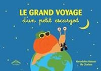 Couverture du livre Le grand voyage d'un petit escargot - Gwendoline Raisson