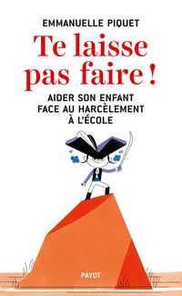 Couverture du livre Te laisse pas faire ! - Emmanuelle Piquet