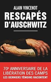 Couverture du livre Rescapés d'Auschwitz - Alain Vincenot