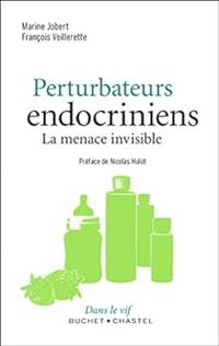 Couverture du livre Perturbateurs endocriniens - La menace invisible - Francois Veillerette - Marine Jobert