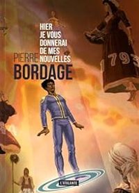 Couverture du livre Hier je vous donnerai de mes nouvelles - Pierre Bordage