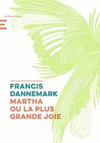 Couverture du livre Martha ou la plus grande joie - Francis Dannemark