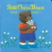 Couverture du livre Petit Ours Brun sent tout ! - Daniele Bour - Marie Aubinais