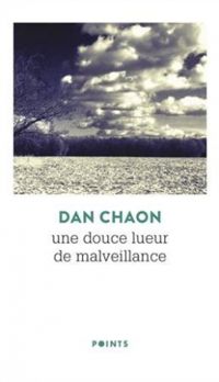 Dan Chaon - Helene Fournier - Une douce lueur de malveillance