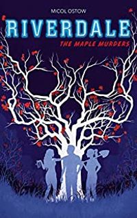 Couverture du livre Riverdale - The Maple Murders - Micol Ostow