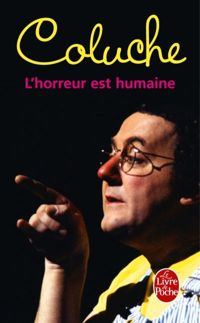 Couverture du livre L'horreur est humaine - Coluche 