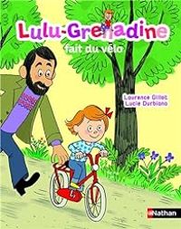 Couverture du livre Lulu-Grenadine fait du vélo - Laurence Gillot - Lucie Durbiano