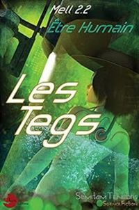 Couverture du livre Être Humain : Les Tegs - Mell 22