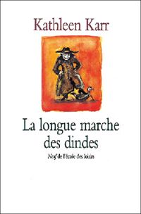 Couverture du livre La longue marche des dindes - Kathleen Karr