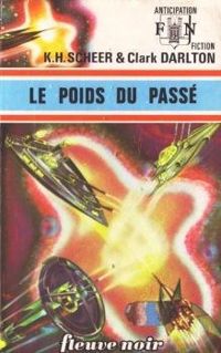 Karl Herbert Scheer - Clark Darlton - Le poids du passé