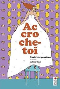 Susie Morgenstern - Accroche-toi !