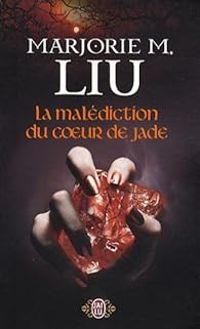 Couverture du livre La malédiction du coeur de jade - Marjorie M Liu