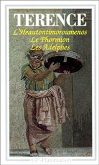 Térence - Heautontimorumenos. le Phormion. les Adelphes