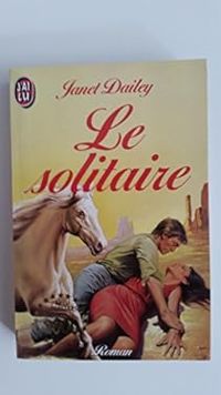 Couverture du livre Le solitaire - Janet Dailey