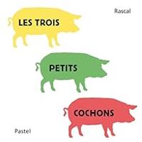 Couverture du livre Les trois petits cochons - Rascal 