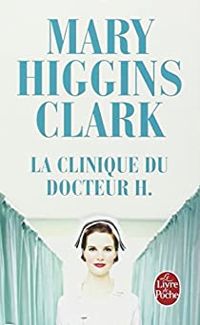 Mary Higgins Clark - La Clinique du docteur H.