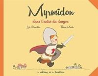 Couverture du livre Myrmidon dans l'antre du dragon - Loic Dauvillier - Thierry Martin