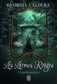 Couverture du livre Les Larmes Rouges, 3 : Quintessence - Georgia Caldera