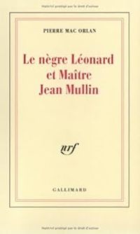 Pierre Mac Orlan - Le nègre Léonard et maître Jean Mullin