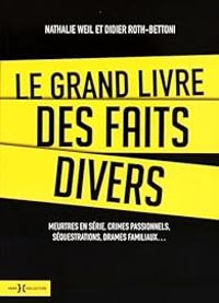 Didier Roth Bettoni - Nathalie Weil - Le grand livre des faits divers