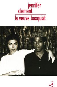 Jennifer Clement - LA VEUVE BASQUIAT