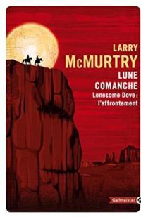 Larry Mcmurtry - Lonesome Dove - Lune comanche : L'affrontement