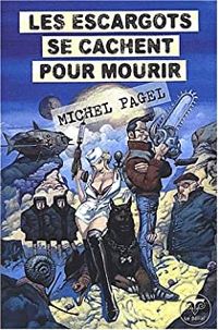 Couverture du livre Les escargots se cachent pour mourir - Michel Pagel