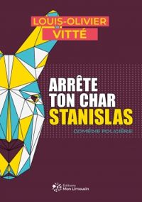 Louis Olivier Vitte - Arrête ton char Stanislas