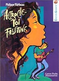 Philippe Barbeau - Accroche-toi Faustine !