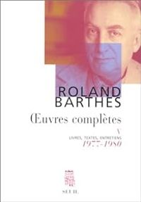 Roland Barthes - Livres, textes, entretiens, 1977-1980