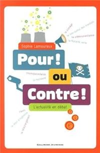 Couverture du livre Pour ! ou Contre !: L'actualité en débat - Sophie Lamoureux