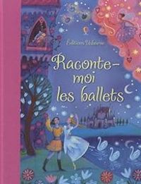 Susanna Davidson - Katie Daynes - Raconte-moi les ballets